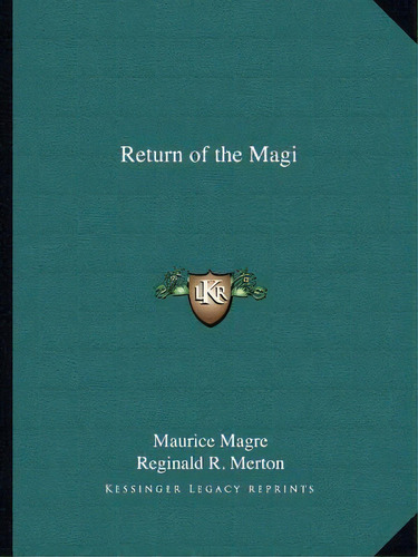 Return Of The Magi, De Maurice Magre. Editorial Kessinger Publishing, Tapa Blanda En Inglés