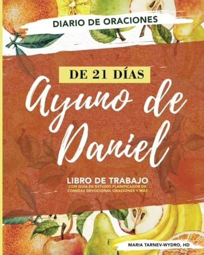 Cuaderno De Trabajo Del Ayuno De Daniel De 21 Dias., De Tarnev Wydro Hd, Maria. Editorial Independently Published En Español