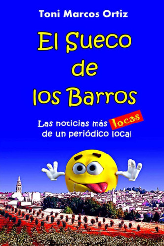 Libro: El Sueco De Los Barros: Las Noticias Más Locas De Un 