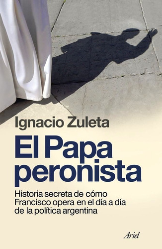 El Papa Peronista De Ignacio Zuleta