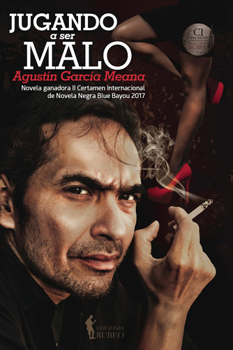 Jugando A Ser Malo, De García Meana , Agustín.., Vol. 1.0. Editorial Ediciones Rubeo / José Antonio Quesada Montilla, Tapa Blanda, Edición 1.0 En Español, 2016