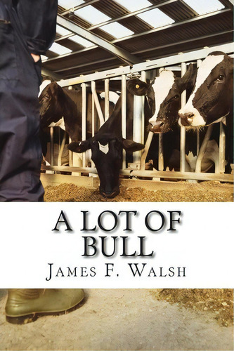 A Lot Of Bull, De James F Walsh. Editorial Rita Stradling, Tapa Blanda En Inglés