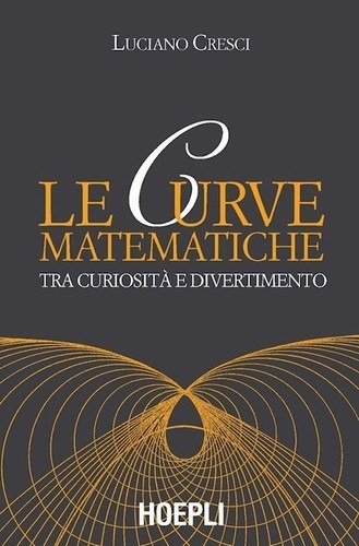 Libro Le Curve Matematiche - Luciano, Cresci