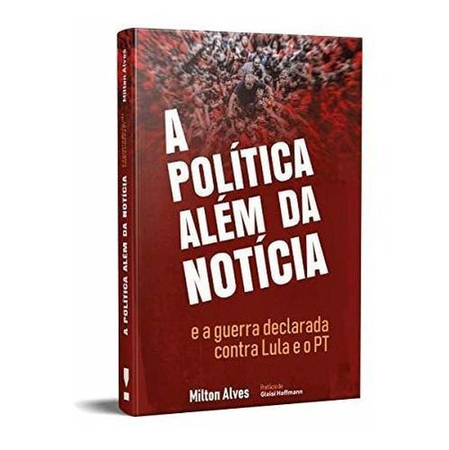 Libro A Política Além Da Notícia E A Guerra Declarada Contra