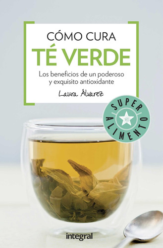 Como Cura El Te Verde - Alvarez, Laura