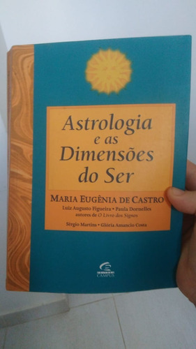 Astrologia E As Dimensões Do Ser - Maria Eugênia De Castro