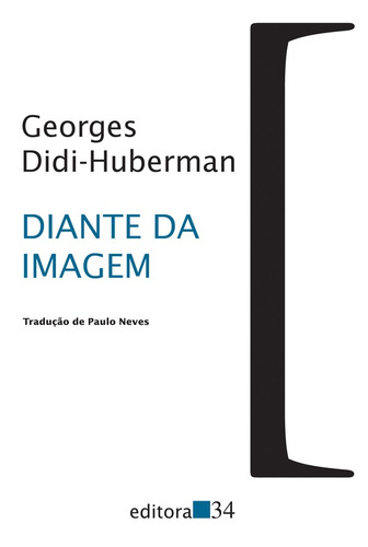 Diante da imagem, de Didi-Huberman, Georges. Série Coleção Trans Editora 34 Ltda., capa mole em português, 2013