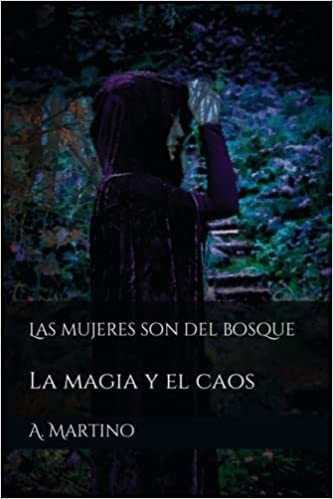 Libro: Las Mujeres Son Del Bosque: La Magia Y El Caos (spa 