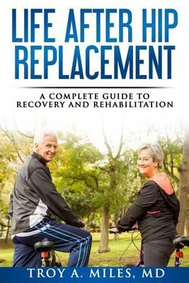 Libro Life After Hip Replacement : A Complete Guide To Re...
