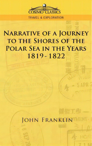 Narrative Of A Journey To The Shores Of The Polar Sea In The Years 1819-1822, De Franklin, John. Editorial Cosimo Inc, Tapa Blanda En Inglés
