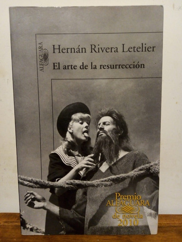 El Arte De La Resurrección. Hernán Rivera Letelier.