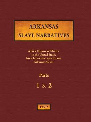 Libro Arkansas Slave Narratives - Parts 1 & 2 : A Folk Hi...