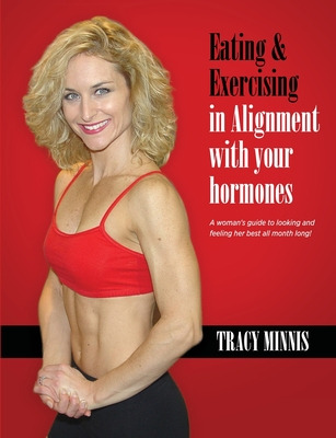 Libro Eating & Exercising In Alignment With Your Hormones...