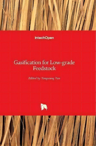 Gasification For Low-grade Feedstock, De Yongseung Yun. Editorial Intechopen, Tapa Dura En Inglés