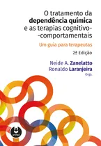 Comprar O Tratamento da Dependência Química e as Terapias Cognitivo-Comportamentais: Um Guia Para Terapêutas, de Zanelatto, Neide A.. Editorial Artmed Editora Ltda., capa mole em português, 2018