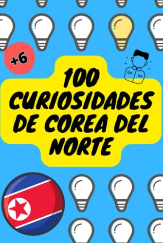 100 Curiosidades De Corea Del Norte