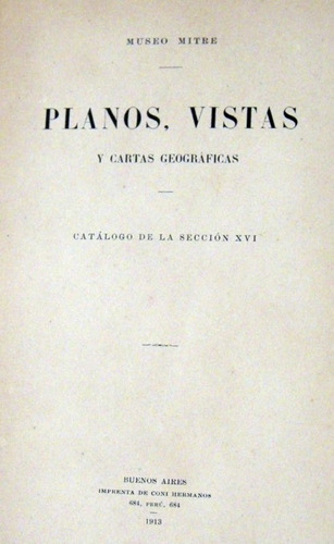 Museo Mitre Planos Cartas Geográficas 1913 Catalogo