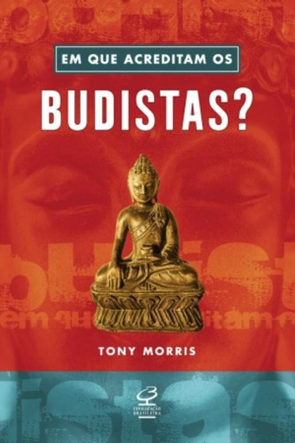 Em que acreditam os budistas?, de Morris, Tony. Editora José Olympio Ltda., capa mole em português, 2010
