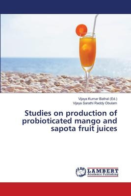 Libro Studies On Production Of Probioticated Mango And Sa...