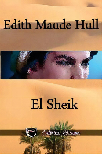 El Sheik, De Edith Maude Hull. Editorial Createspace Independent Publishing Platform, Tapa Blanda En Español