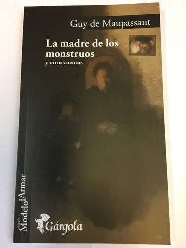 Madre De Los Monstruos, La Y Otros Cuentos - Guy De Maupassa