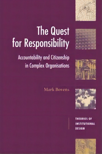 The Quest For Responsibility : Accountability And Citizenship In Complex Organisations, De Mark Bovens. Editorial Cambridge University Press, Tapa Blanda En Inglés