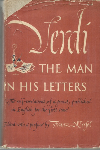 Verdi. The Man In His Letters. Self-revelations Of A Genius