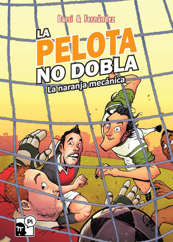 Imagen 1 de 5 de La Pelota No Dobla: La Naranja Mecánica