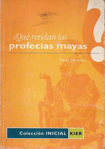 Que Revelan Las Profecias Mayas Dario Bermudez 