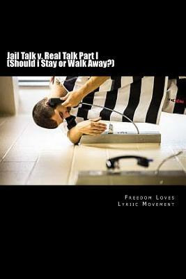 Libro Jail Talk V. Real Talk Part I (should I Stay Or Wal...