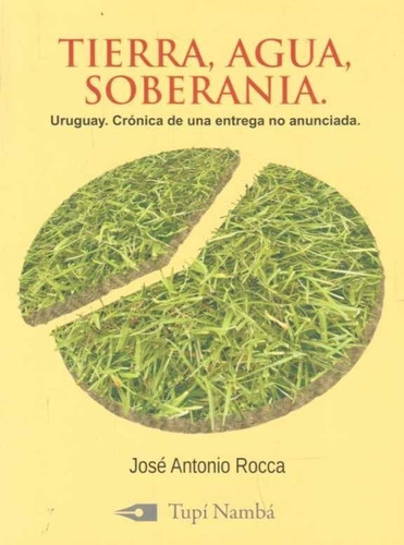 Tierra, Agua, Soberania  - Rocca, Jose Antonio, de S/D. Editorial OFERTA EXCLUSIVA MERCADOLIBRE en español