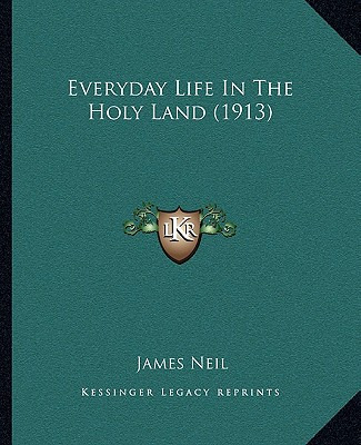 Libro Everyday Life In The Holy Land (1913) - Neil, James