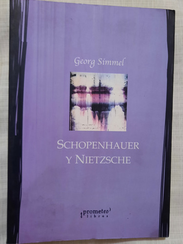 Schopenhauer Y Nietzsche/georg Simmel/ed Prometeo(impecable)