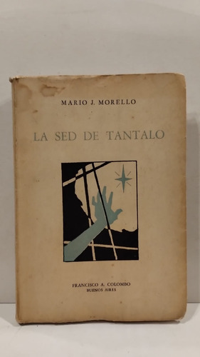 La Sed De Tantalo - Mario J Morello- Ed.francisco A- Colombo