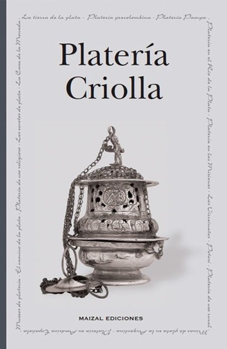 Plateria Criolla - Monica H. De Lete, de Monica H. De Lete. Editorial Maizal en español