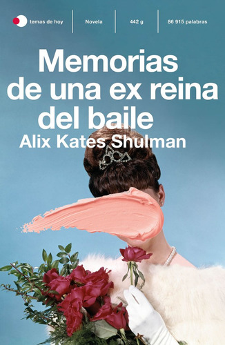 Memorias De Una Ex Reina Del Baile - Alix Kate Shulman