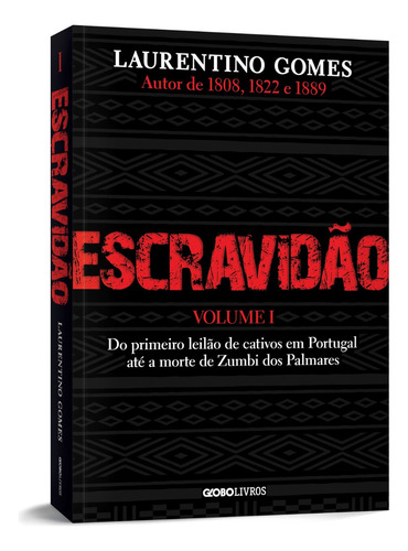 Livro Escravidão - Volume 1 Laurentino Gomes 1ª Edição Do Primeiro Leilão De Cativos Em Portugal Até A Morte De Zumbi Dos Palmares 2019 Português Editora Globo Livros