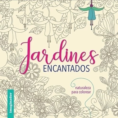 Jardines Encantados - Naturaleza Para Colorear, De Rolf, Taina. Editorial Imaginador, Tapa Blanda En Español