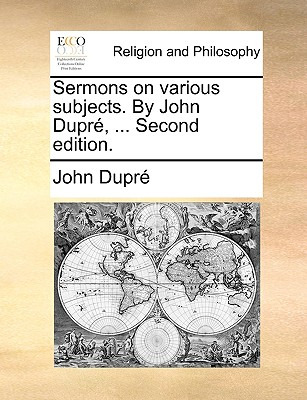 Libro Sermons On Various Subjects. By John Dupre, ... Sec...