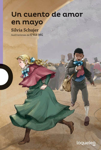 Un Cuento De Amor En Mayo, Silvia Schujer. Ed. Loqueleo