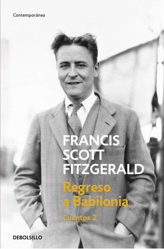 Regreso A Babilonia (cuentos 2), De Fitzgerald, F. Scott. Editorial Debolsillo, Tapa Blanda En Español
