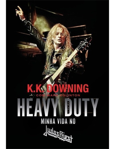 Heavy Duty: Minha Vida No Judas Priest, De K. K. Downing. Editora Estética Torta Em Português