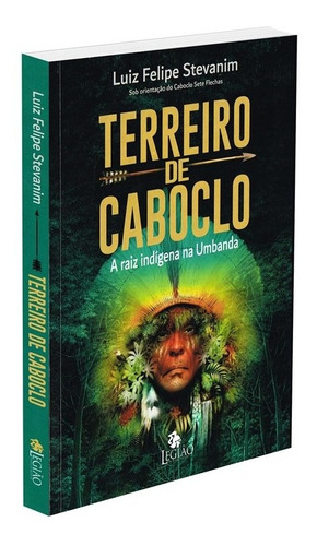 Terreiro de Caboclo: A raiz indígena na Umbanda, de Stevanim, Luiz Felipe. Editora Edições Besourobox Ltda, capa mole em português, 2021