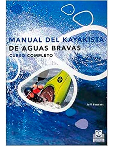Manual Del Kayakista De Aguas Bravas
