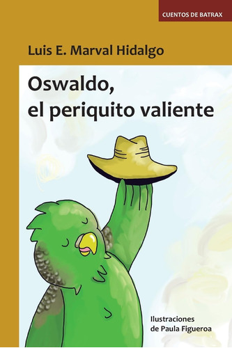 Libro: Oswaldo, El Periquito Valiente: Cuentos De Batrax (sp