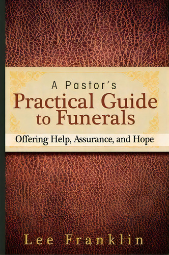 A Pastor's Practical Guide To Funerals, De Lee Franklin. Editorial Abingdon Press, Tapa Blanda En Inglés