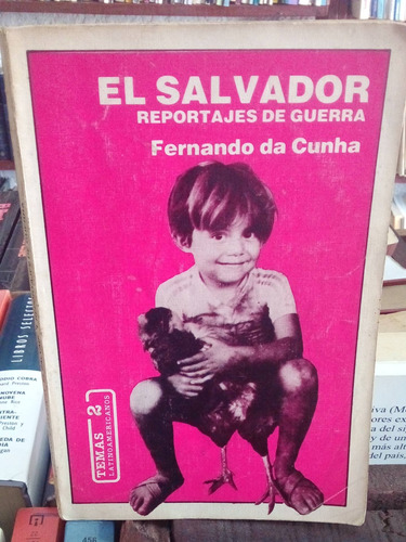 El Salvador. Reportaje De Guerra. Fernando Da Cunha