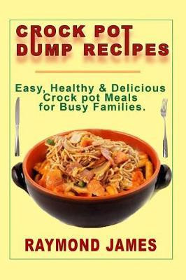 Libro Crock Pot Dump Recipes : Easy, Healthy & Delicious ...