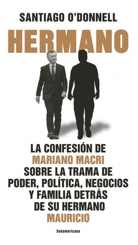 Hermano La Confesión De Mariano Macri - Libro - O' Donnell