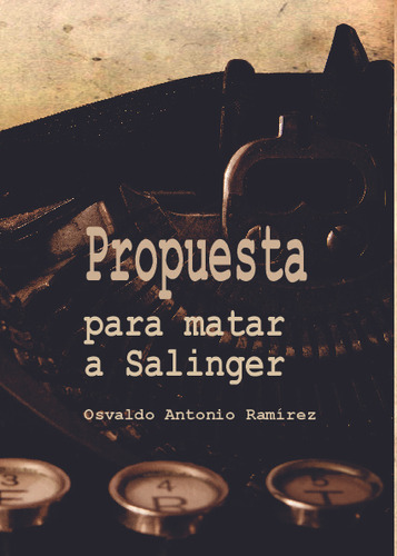 Libro Propuesta Para Matar A Salinger. Osvaldo A R Rodriguez